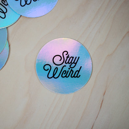 Stay Weird Holo Sticker