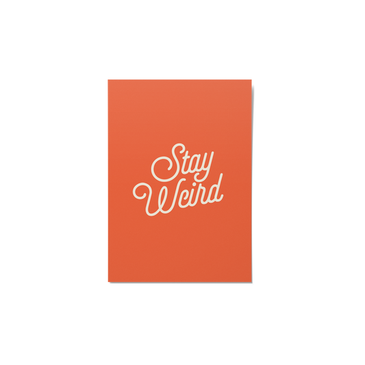 Stay Weird - Art Print