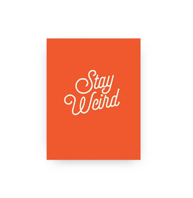 Stay Weird Card