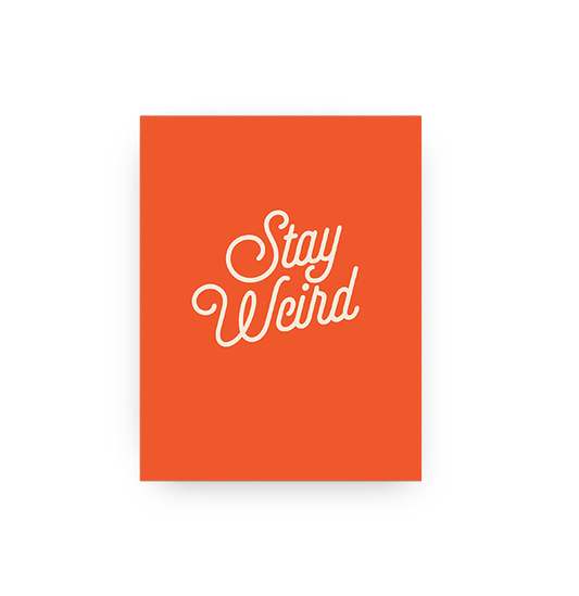 Stay Weird Card