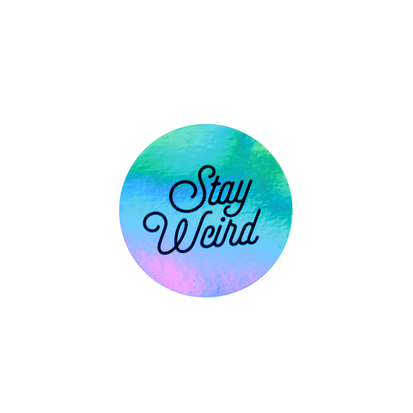 Stay Weird Holo Sticker